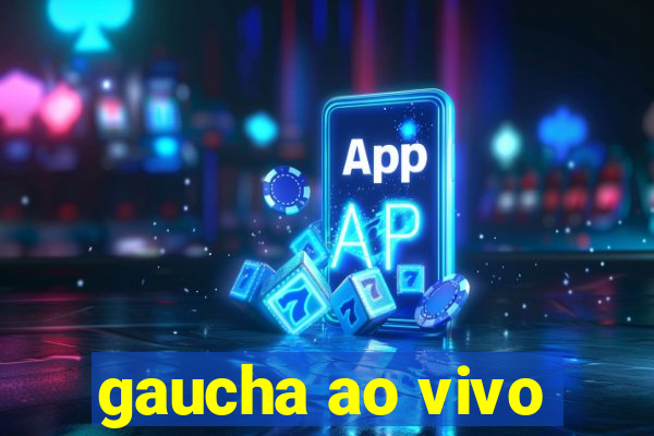 gaucha ao vivo